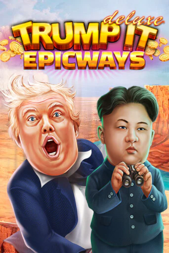 Trump It Deluxe EPICWAYS демо слот играть онлайн | JoyCasino Online бесплатная игра